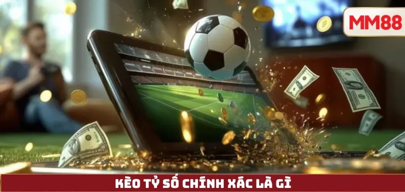 Kèo Tỷ Số Chính Xác (Correct Score): Phân Tích Xác Suất Ngụ Ý & Kỹ Thuật Dutching 3 Kèo Tỷ Số Chính Xác là gì
