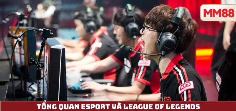 Tổng Quan eSport và League of Legends